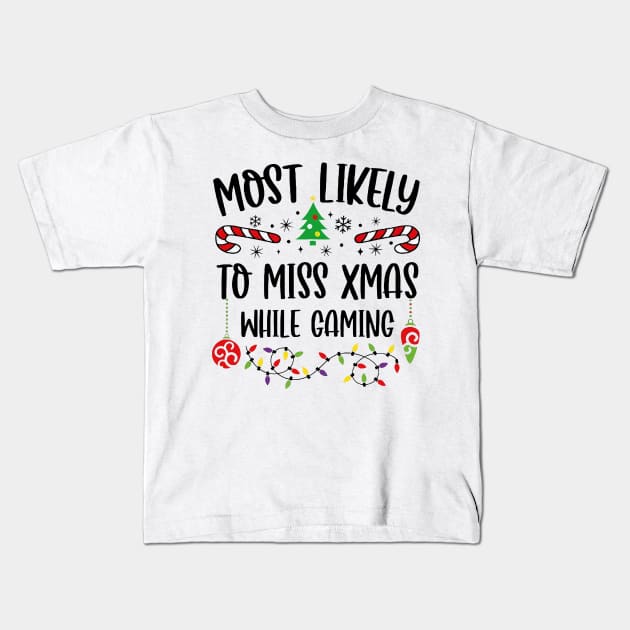 Most Likely To Miss Xmas While Gaming Christmas Gamer Kids T-Shirt by Centorinoruben.Butterfly